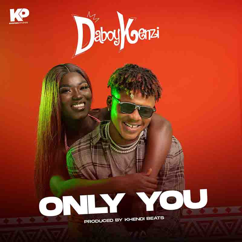 Daboy Kenzi - Only You (Produced by Khendi Beatz)