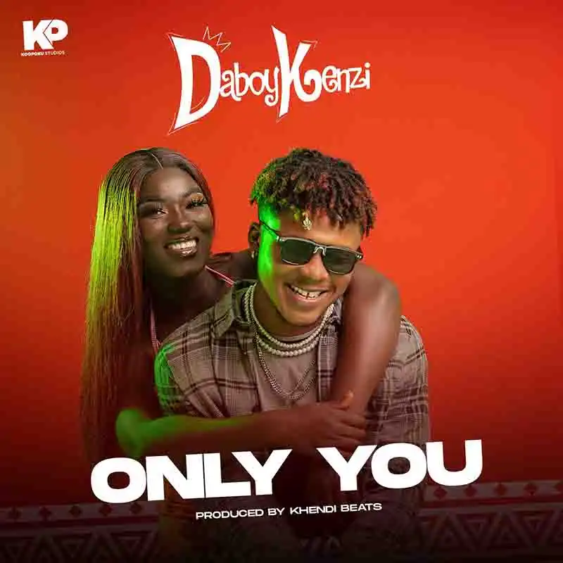 Daboy Kenzi - Only You (Produced by Khendi Beatz)