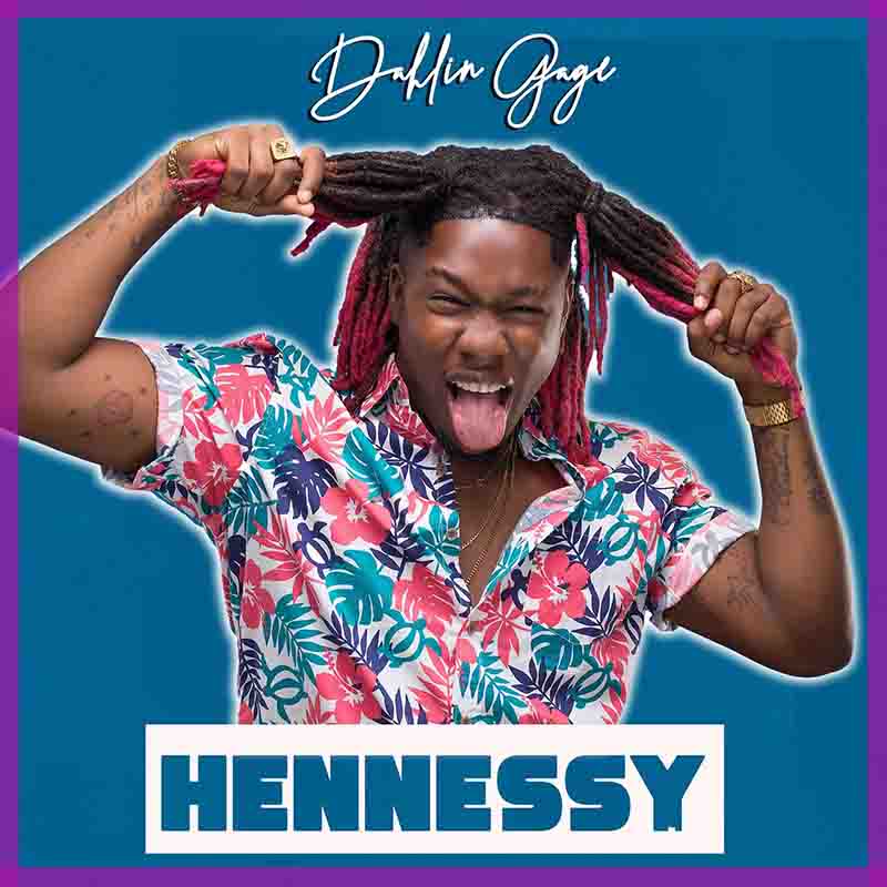 Dahlin Gage - Hennessy (Prod by Jay Song) - Ghana MP3