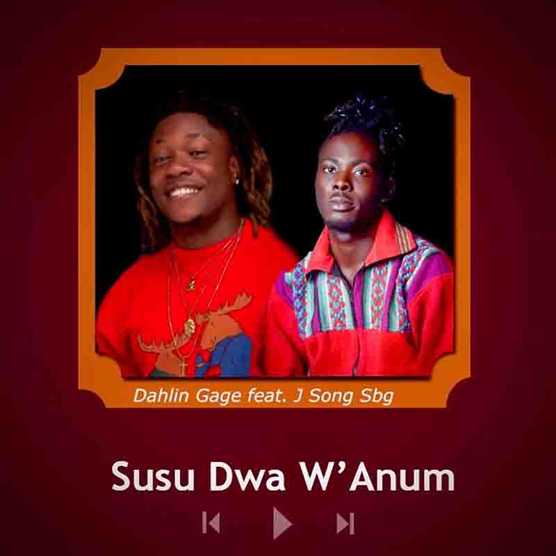 Dahlin Gage - Susu Dwa Wanum ft J Song (Prod by J Song)