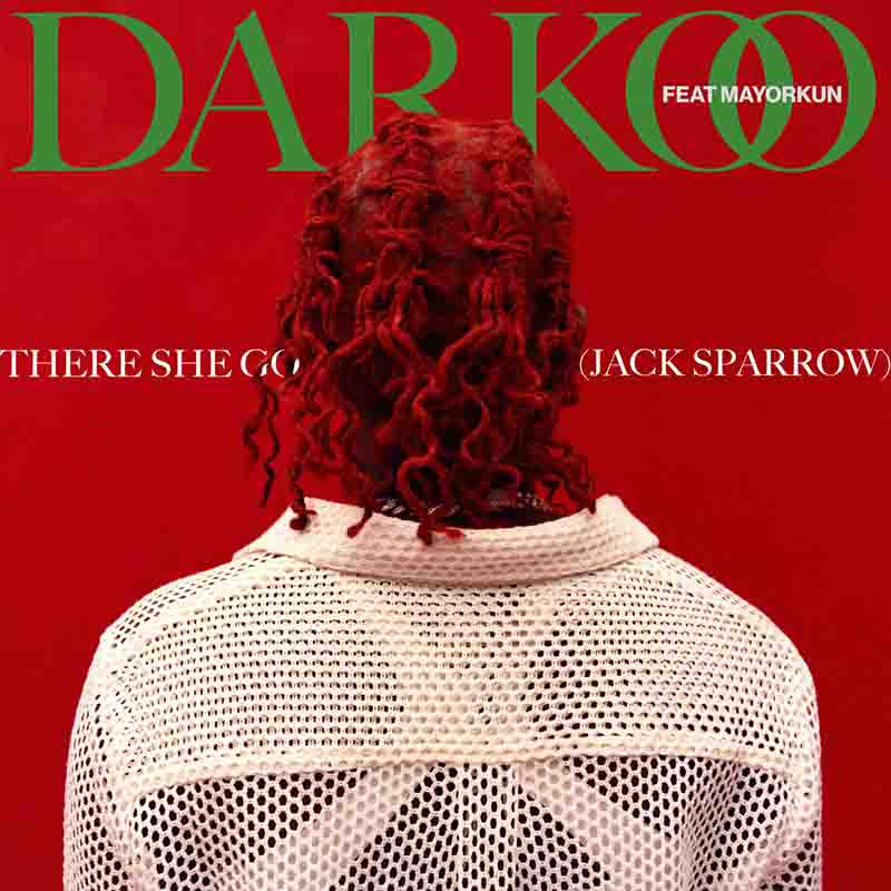 Darkoo - There She Go (Jack Sparrow) ft Mayorkun