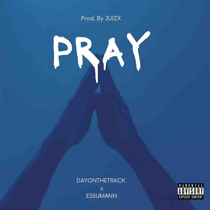 Dayonthetrack - Pray ft Essumann (Produced by Juicxz)