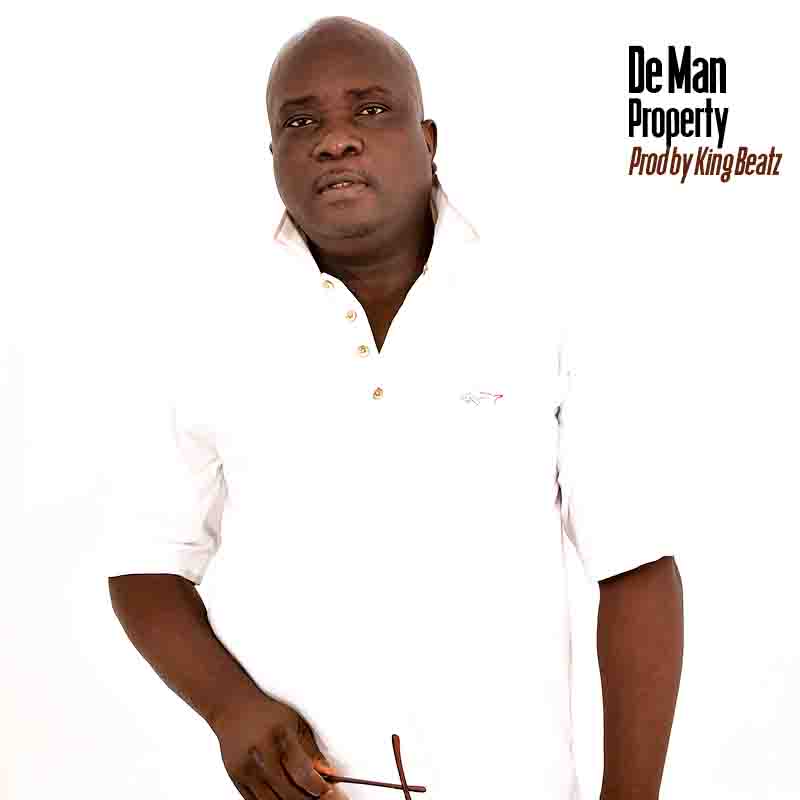 De Man - Property (Prod by King Beatz)