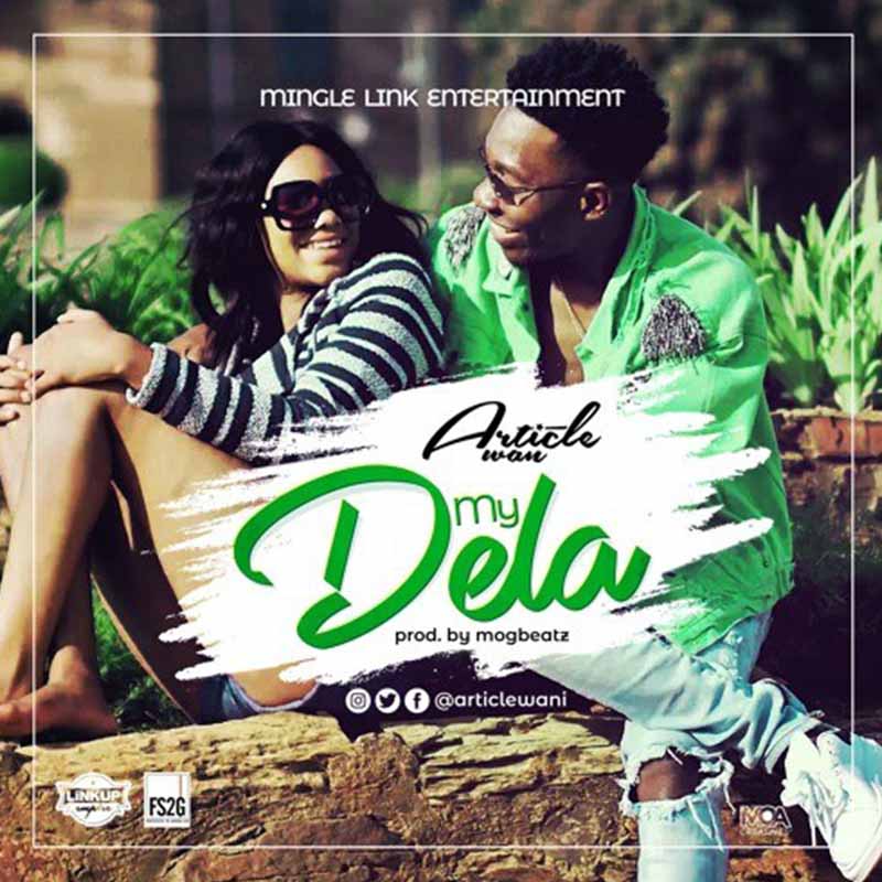 Article Wan – My Dela (Prod. by MOG Beatz)