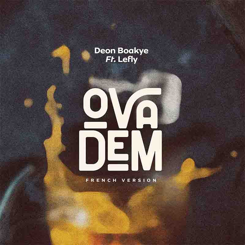 Deon Boakye - Ova Dem (French Version) ft Lefly
