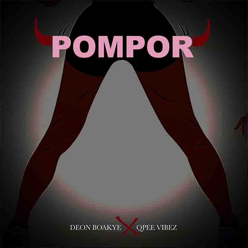 Deon Boakye - Pompor ft Qpee Vibez (Ghana MP3)
