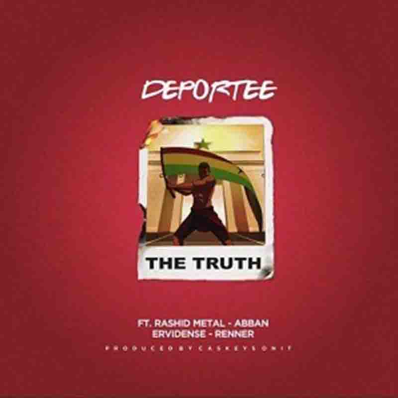 Deportee - The Truth ft Ervidense, Rashid Metal, Abban & Renner
