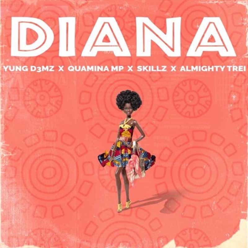 D3mz - Diana(feat. Skillz, Quamina Mp & Almighty Trei)