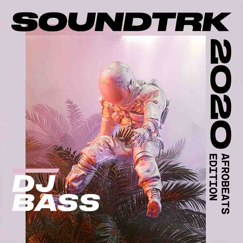DJ Bass - SoundTRK 2020 (Afrobeats Edition)