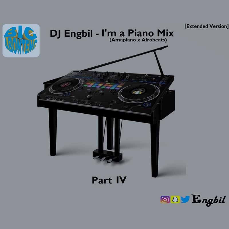 Dj Engbil - I'm A Piano Mix IV (Amapiano x Afrobeats)