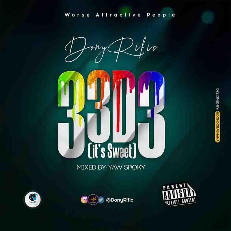 DonyRific - 33D3 (Its Sweet) - (Produced by Yaw Spoky)