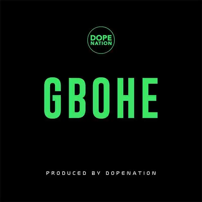 DopeNation - Gbohe (Produced by DopeNation)