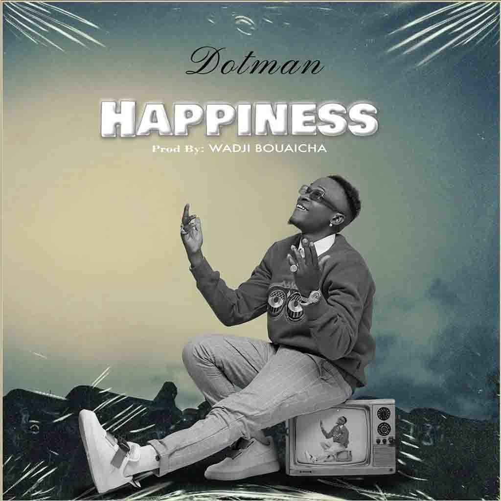 Dotman - Happiness (Prod by Wadji Bouaicha) - Afrobeats 2022