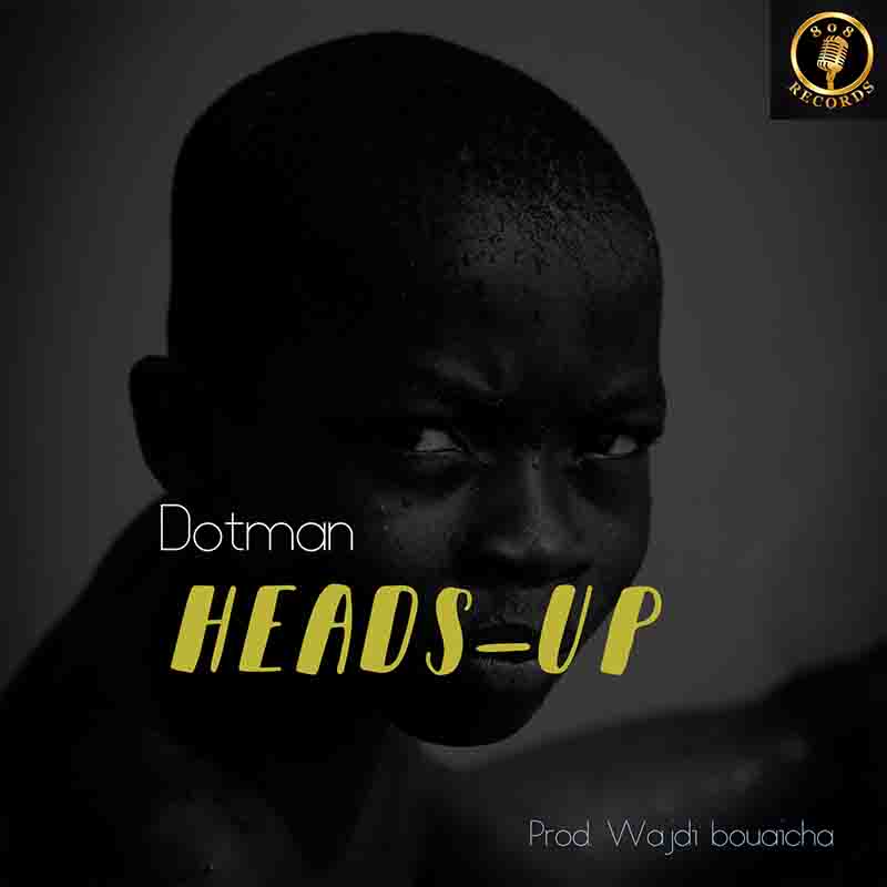 Dotman - Heads Up (Prod by Wajdi Bouaicha) - Afrobeats 2023