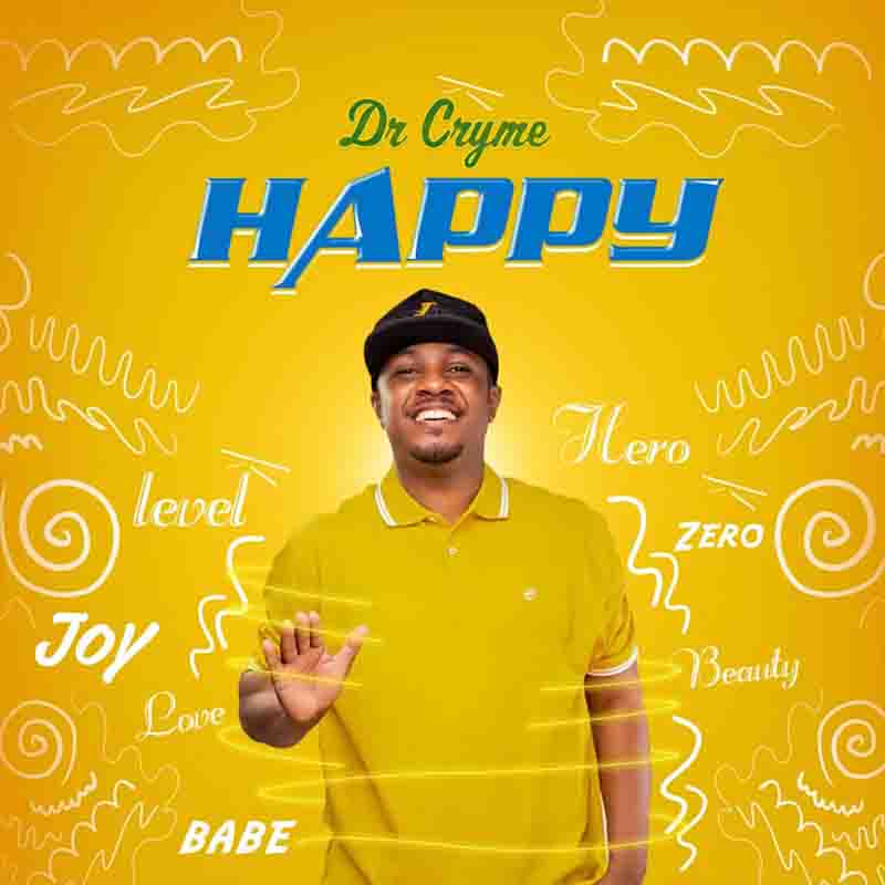 Dr Cryme - Happy (Prod by Mr Brown Beatz) (Ghana MP3)