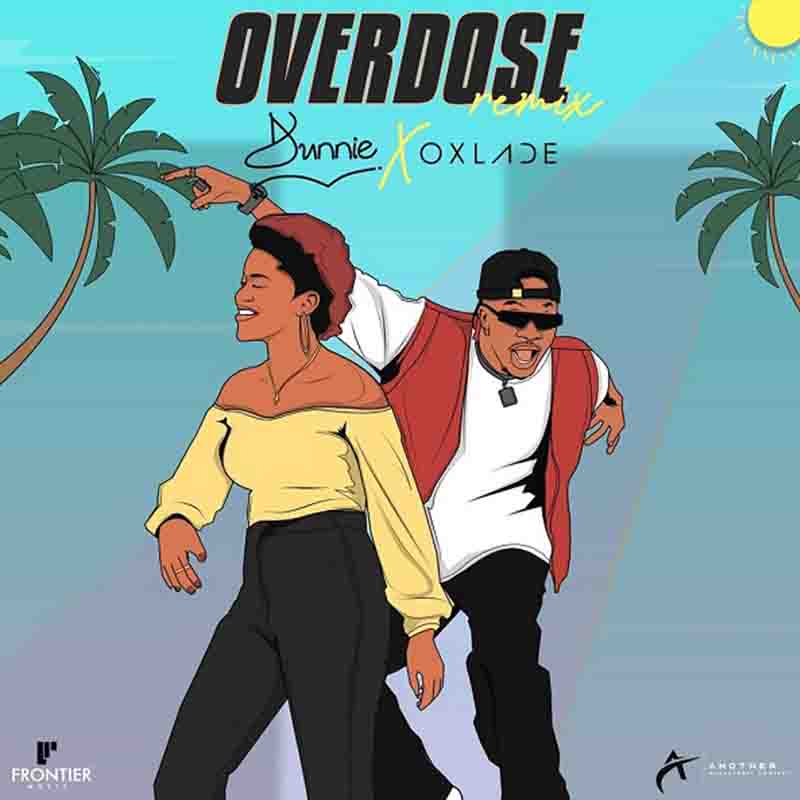 Dunnie Overdose remix ft Oxlade