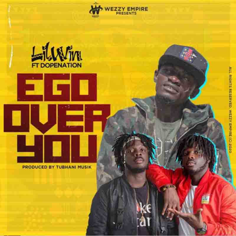 Lil Win ft Dopenation - Ego Over You (Prod by Tubhani Musik)