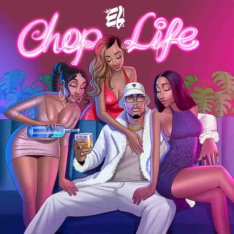 E.L - Chop Life (Ghana MP3) - Afrobeats 2023