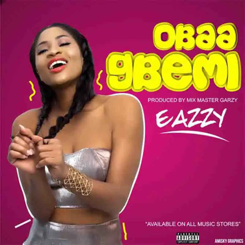 New Music: Eazzy – Obaa Gbemi (Prod. By Masta Garzy)