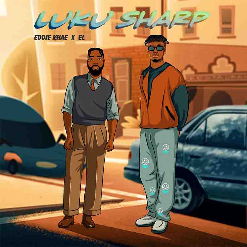 Eddie Khae Luku Sharp ft E.L 