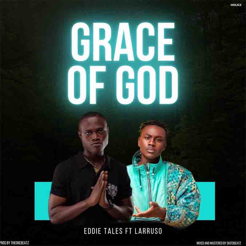 Eddie Tales Grace Of God Ft Larruso