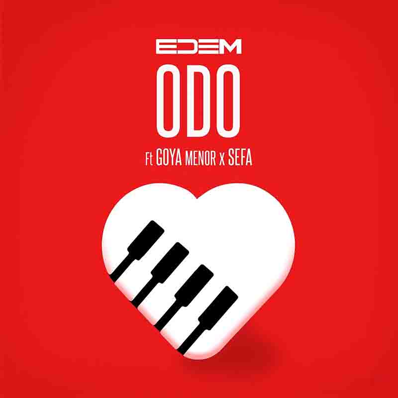Edem - Odo ft Goya Menor x Sefa (Ghana MP3 Music)