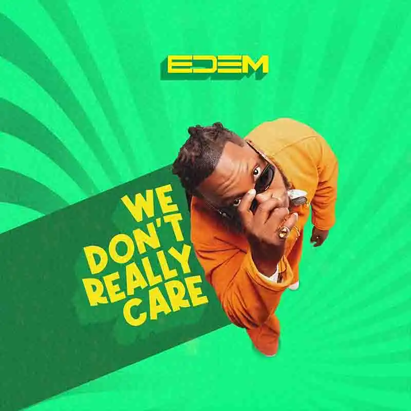 Edem - We Don't Really Care (Prod by Groovy wrlld)