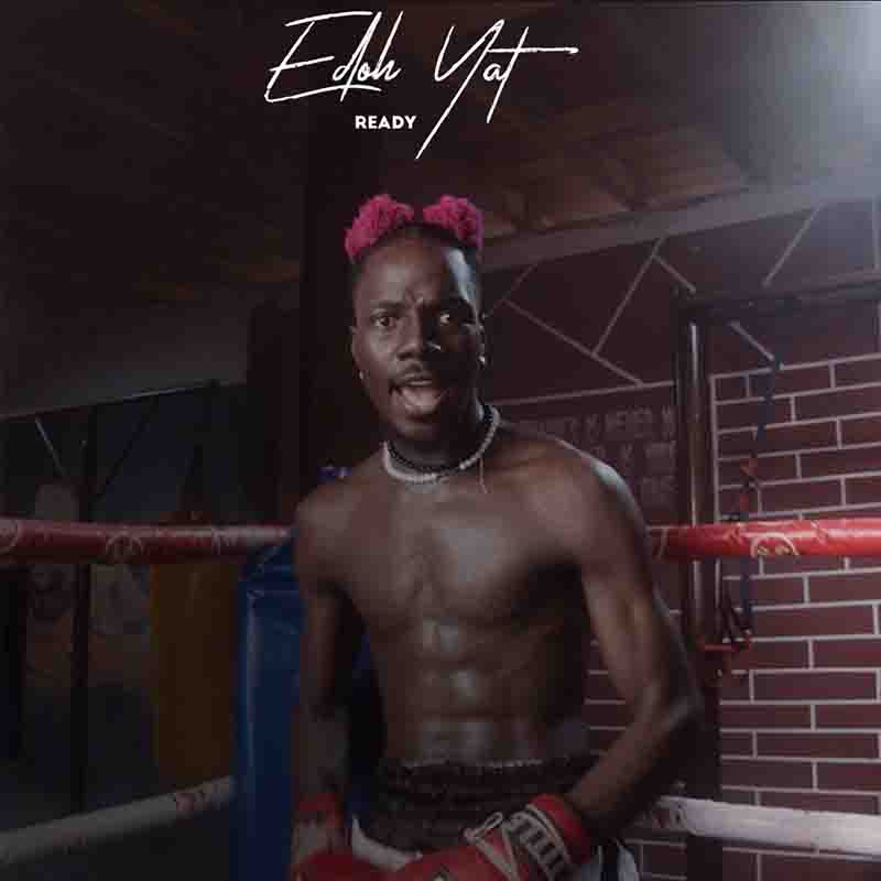 Edoh YAT - Ready (Produced by DatBeatGod)