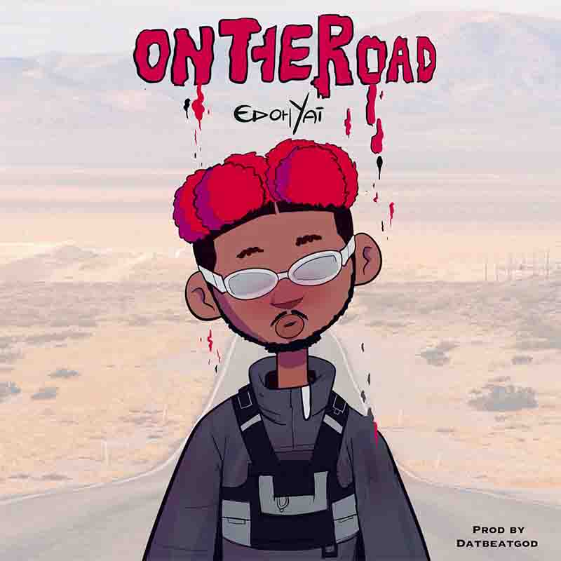 Edoh YAT - On The Road (Produced by DatBeatBoy)