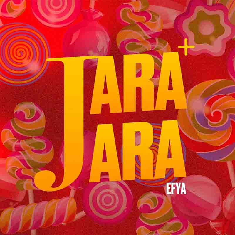 Efya - Jara Jara (Ghana MP3 Music)