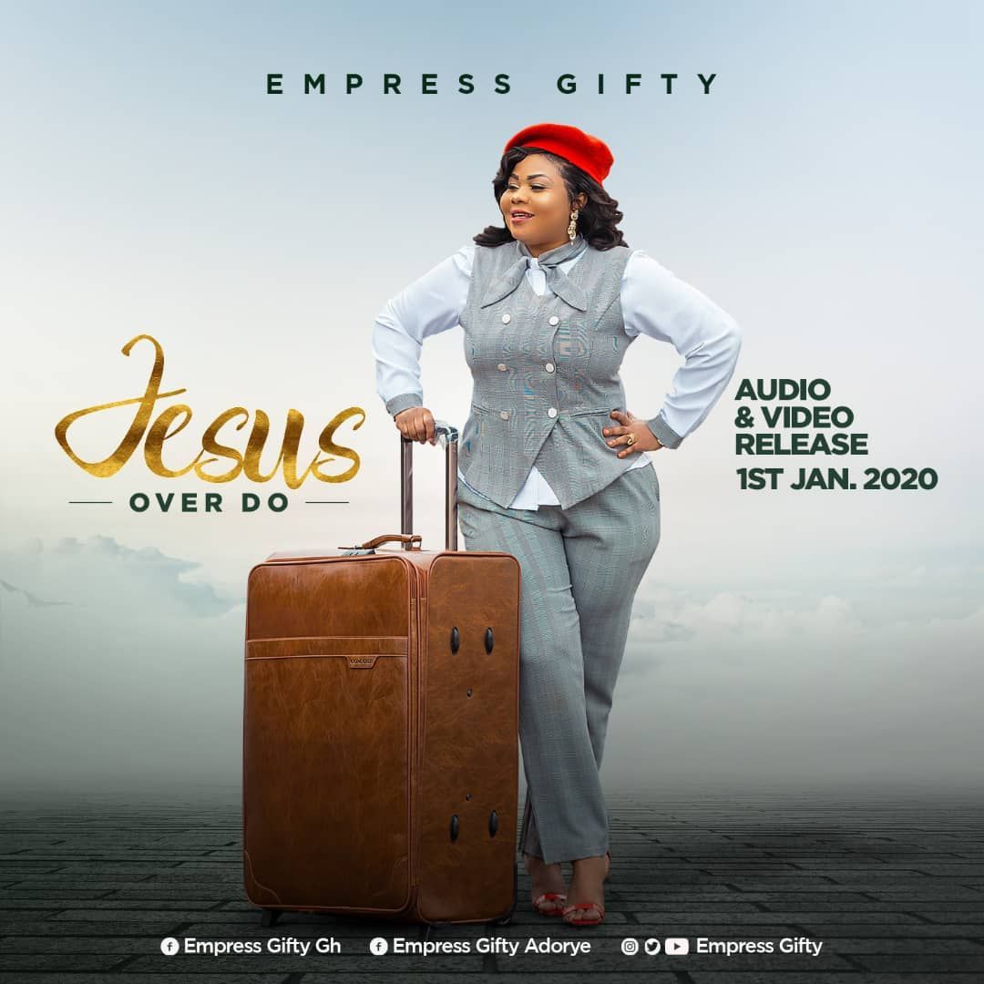 Empress Gifty Jesus Over Do