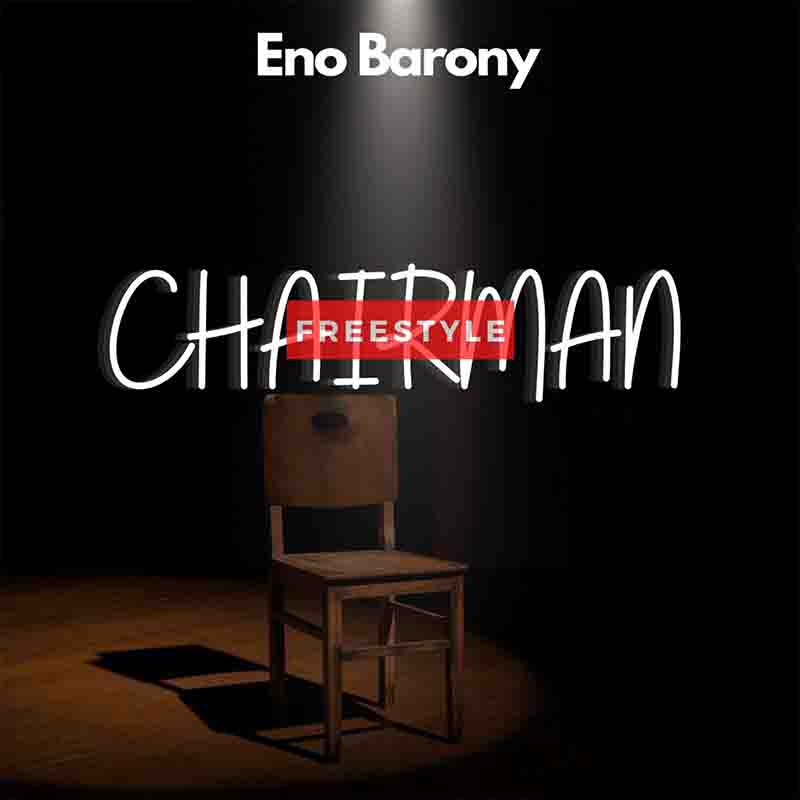 Eno Barony - Chairman Freestyle (Produced by Hypelyrix)