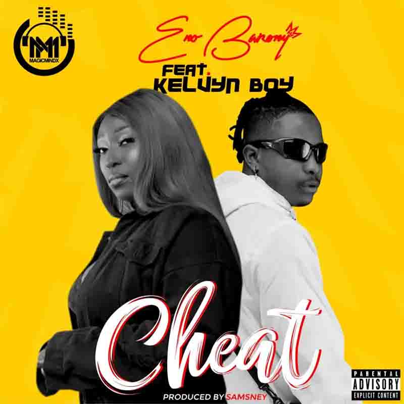 Eno Barony – Cheat ft. Kelvyn boy (Prod by Samsney)