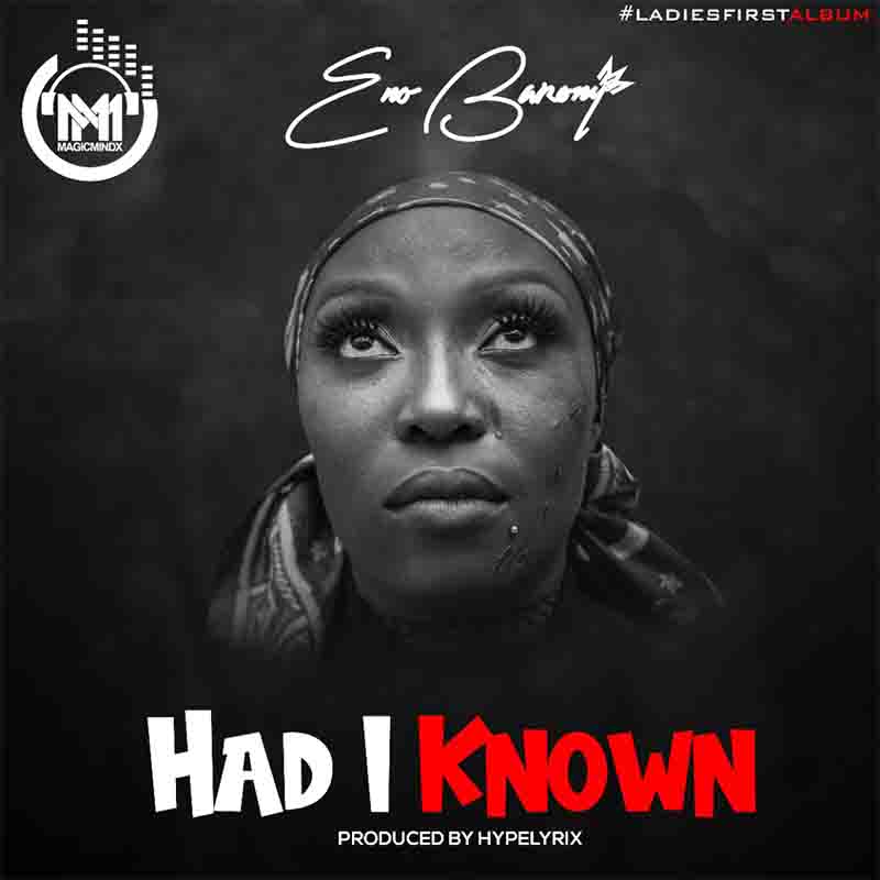 Eno Barony - Had I Known (Prod by Hypelyrix)