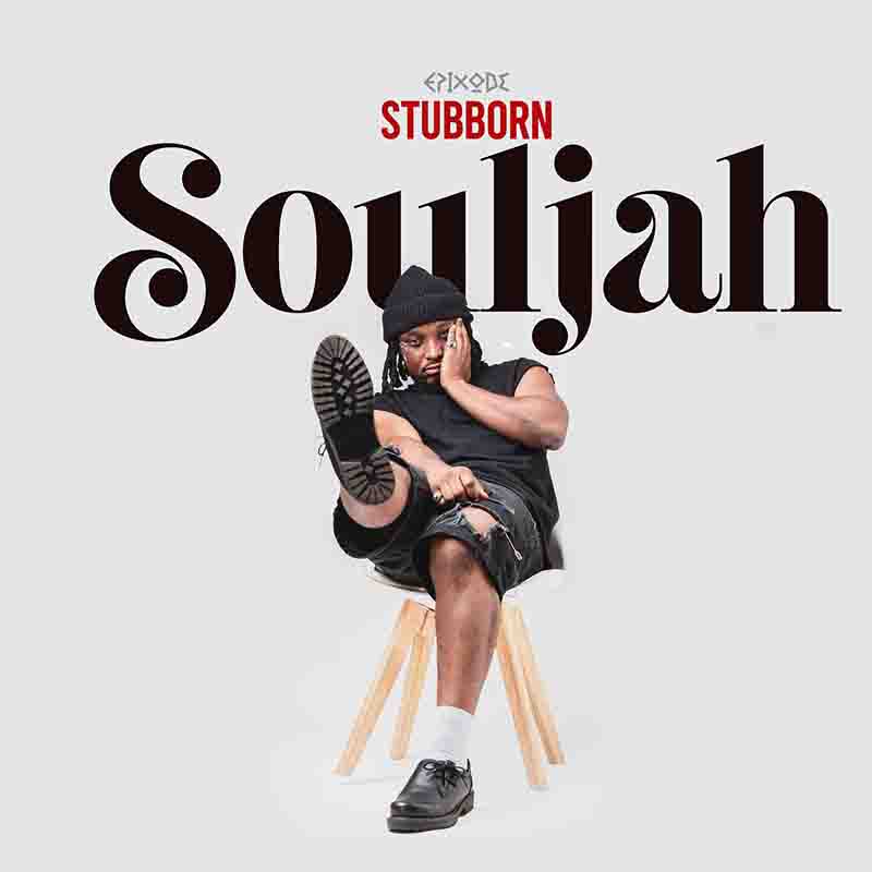 Epixode Stubborn Souljah