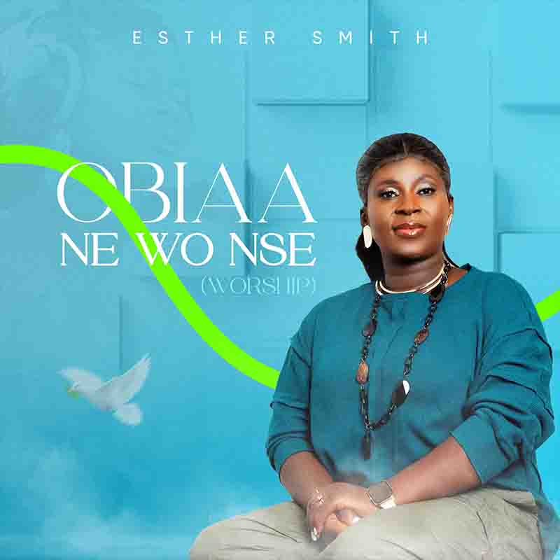 Esther Smith Obiaa Ne Wo Nse