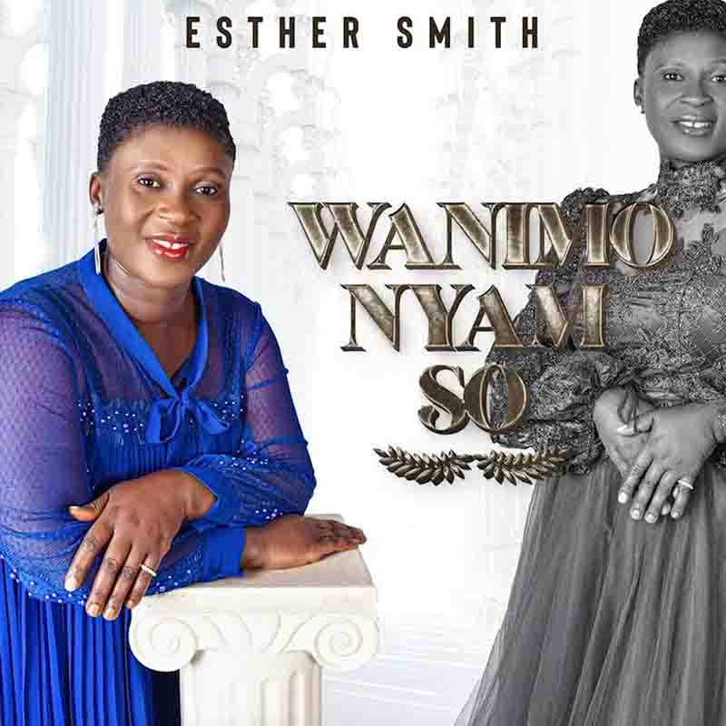 Esther Smith – Wanimonyam So (Full Album) - Ghana Gospel