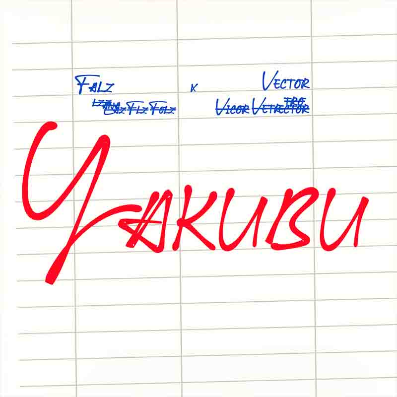Falz and Vector - Yakubu (Produced by Chillz) - Naija MP3