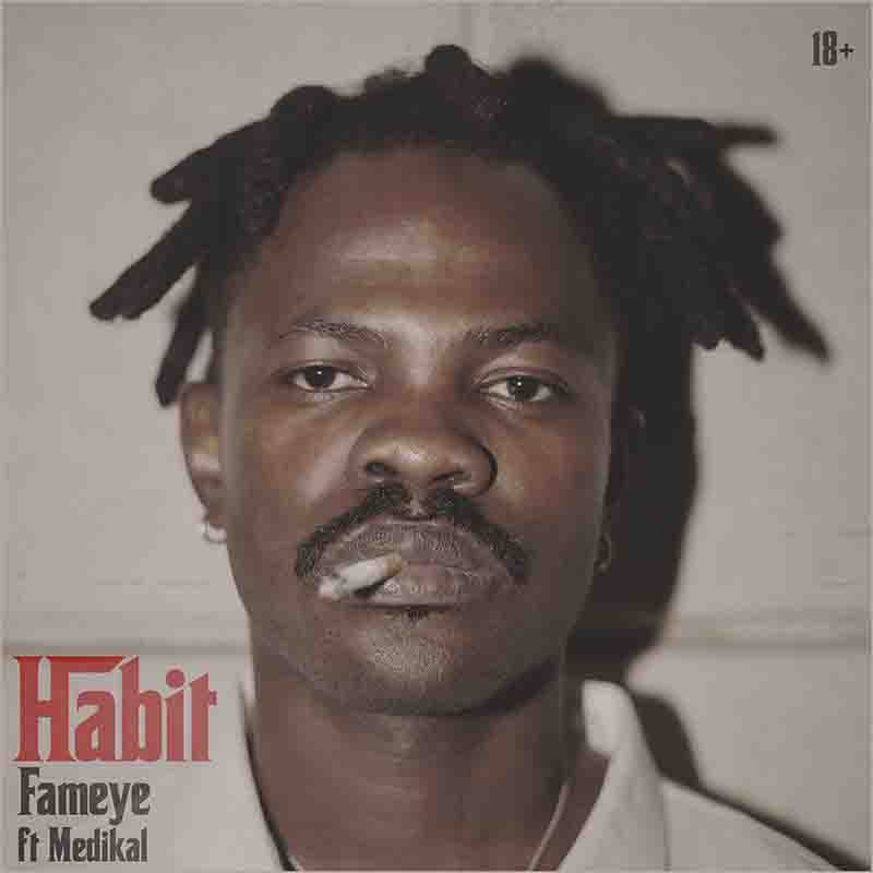 Fameye & Medikal - Habit (Produced by Liquid Beatz)
