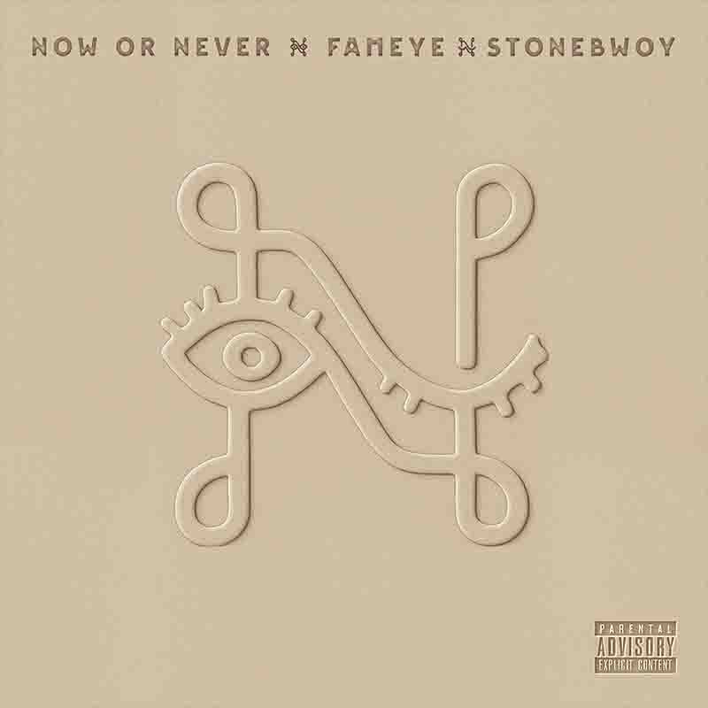 Fameye - Now or Never ft. stonebwoy (Prod by MOG Beatz)