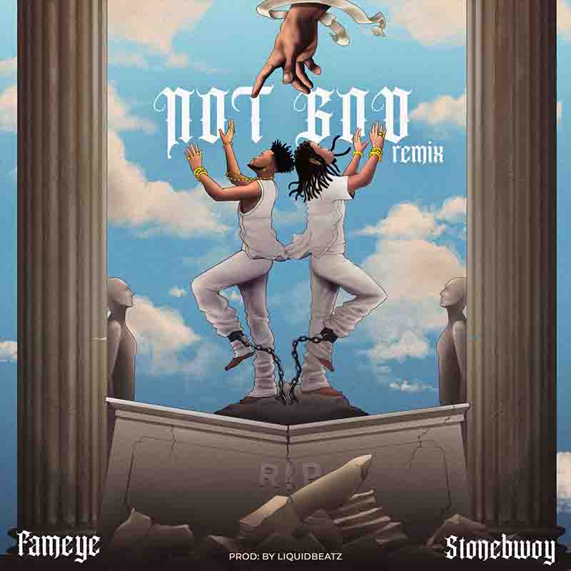 Fameye - Not God Remix ft Stonebwoy (Prod by Liquid Beatz)