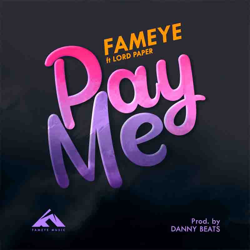 Fameye - Pay Me ft Lord Paper (Prod by Danny Beatz)