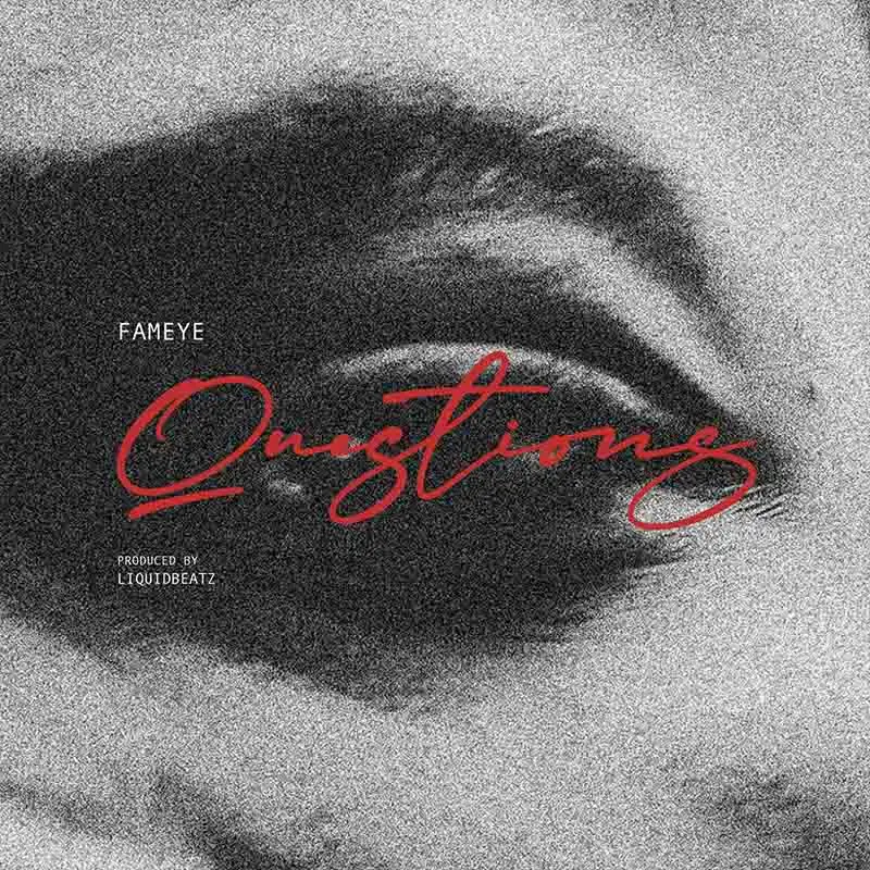 Fameye - Questions (Produced by Liquid Beatz) - Ghana MP3