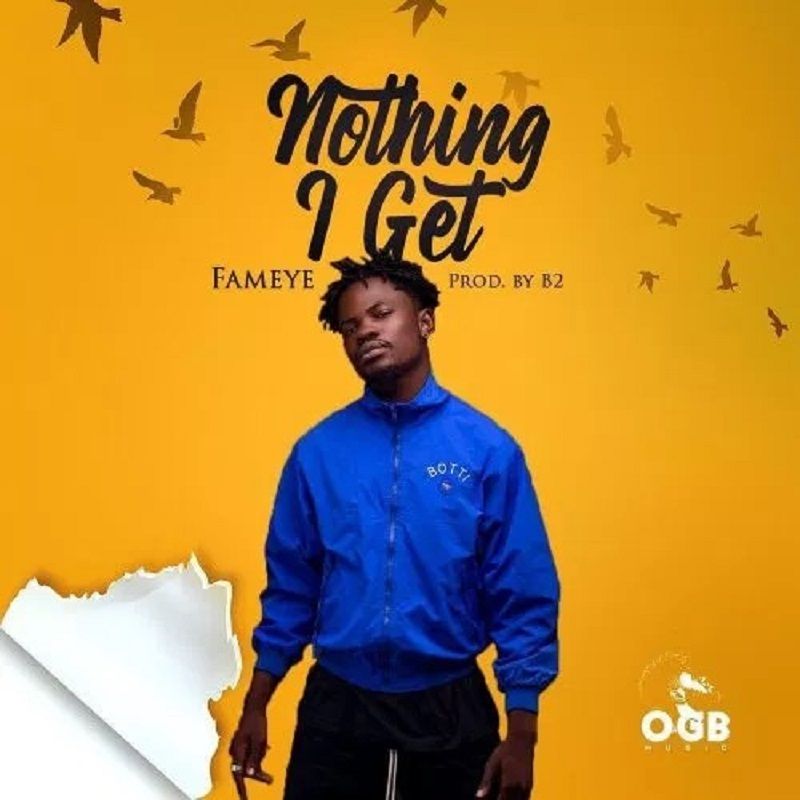 Fameye – Nothing I Get (Prod. by B2)