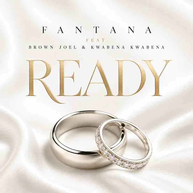 Fantana - Ready ft Brown Joel, Kwabena Kwabena (Prod by Ugly & Tough)
