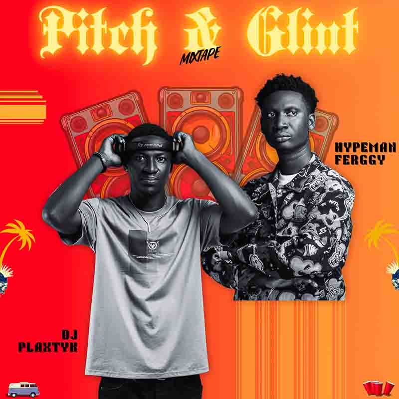 Hypeman Ferggy - Pitch N Glint Mixtape ft DJ Plaxtyk