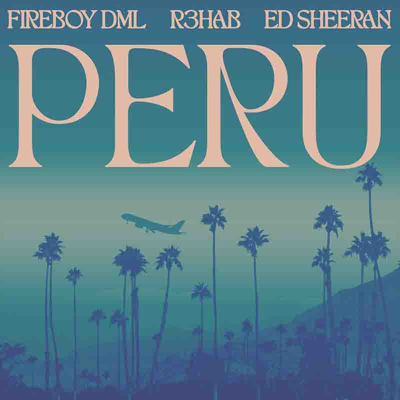 Fireboy DML - Peru R3HAB Remix ft Ed Sheeran x R3HAB