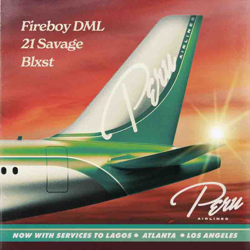 Fireboy DML Peru Remix ft 21 Savage