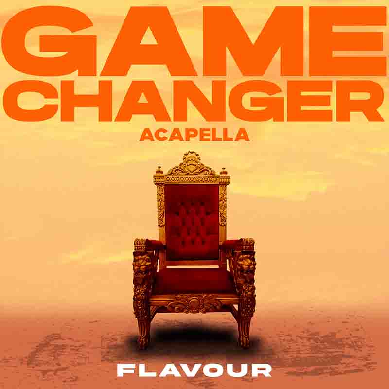 Flavour - Game Changer (Dike) (Acapella with Video)