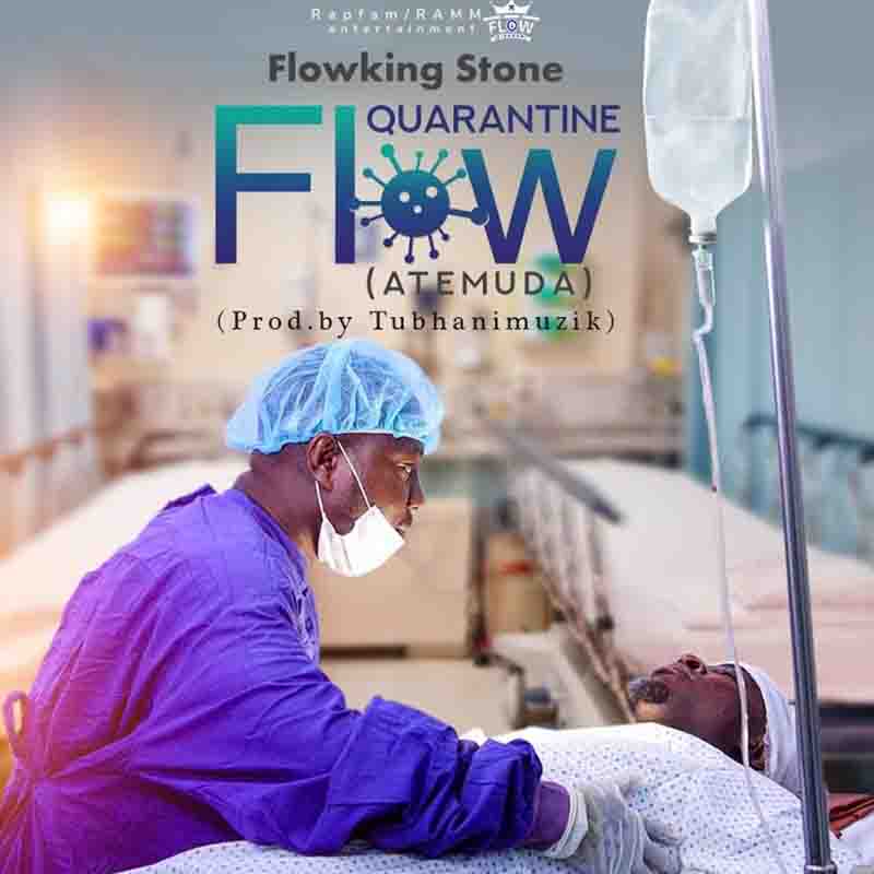 Flowking Stone – Quarantine Flow (Atemuda) (Prod By TubhaniMuzik)